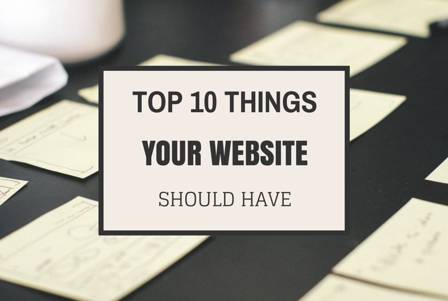 Top 10 things your website should have!