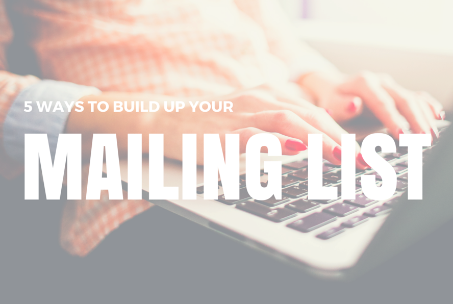 5 ways to build up your mailing list